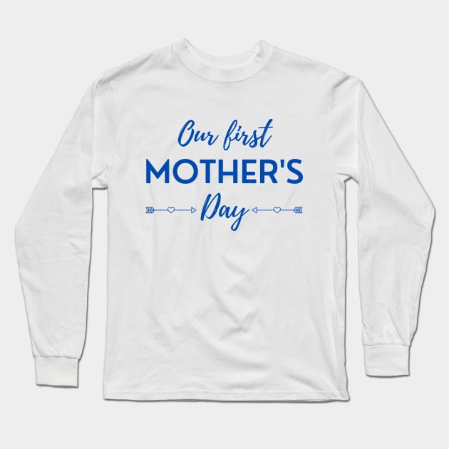 Our First Mother's Day Long Sleeve T-Shirt by DAHLIATTE